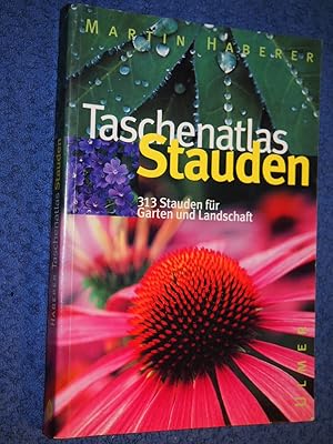 Taschenatlas Stauden. 313 Stauden für Garten und Landschaft.