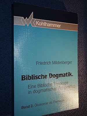 Biblische Dogmatik, in 3 Bdn., Bd.2, Ökonomie als Theologie. Teil: 2, Ökonomie als Theologie