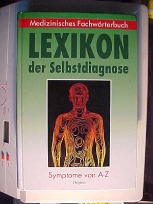 Seller image for Lexikon der Selbstdiagnose : Warnsignale des menschlichen Krpers ; Symptome von A - Z ; medizinisches Lexikon. for sale by Versandantiquariat Ingo Lutter