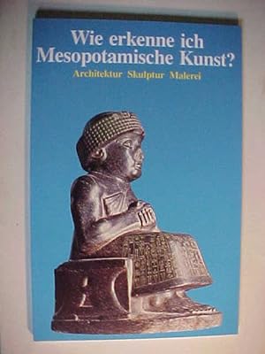 Bild des Verkufers fr Wie erkenne ich mesopotamische Kunst? : (Architektur, Skulptur, Malerei). zum Verkauf von Versandantiquariat Ingo Lutter