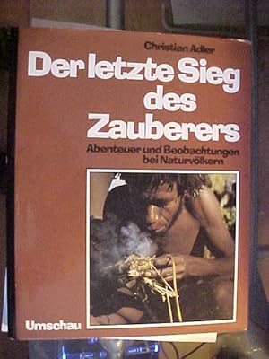 Seller image for Der letzte Sieg des Zauberers : Abenteuer u. Beobachtungen bei Naturvlkern. for sale by Versandantiquariat Ingo Lutter