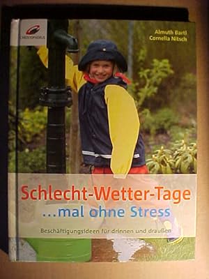 Seller image for Schlecht-Wetter-Tage . mal ohne Stress : (Beschftigungsideen fr drinnen und drauen). for sale by Versandantiquariat Ingo Lutter