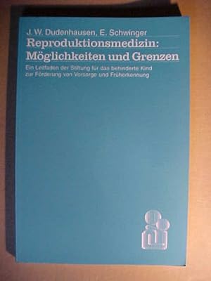 Reproduktionsmedizin: Möglichkeiten und Grenzen : ein Leitfaden der Stiftung für das Behinderte K...