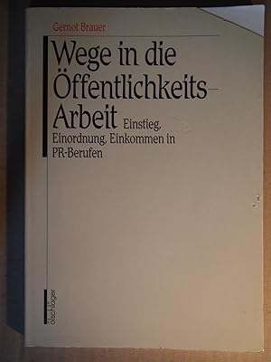 Seller image for Wege in die ffentlichkeitsarbeit : Einstieg, Einordnung, Einkommen in PR-Berufen. for sale by Versandantiquariat Ingo Lutter