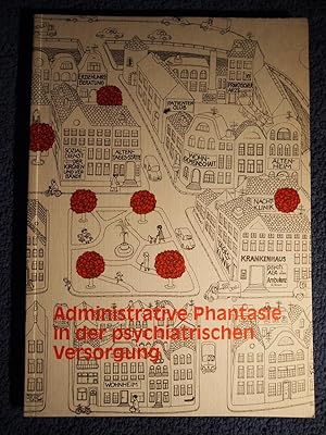 Imagen del vendedor de Administrative Phantasie in der psychiatrischen Versorgung : von antitherapeutischen zu therapeutischen Strukturen ; Tagungsbericht. a la venta por Versandantiquariat Ingo Lutter