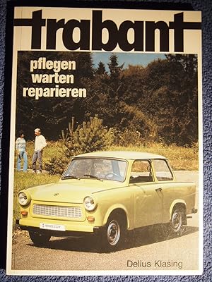 Trabant: pflegen - warten - reparieren.