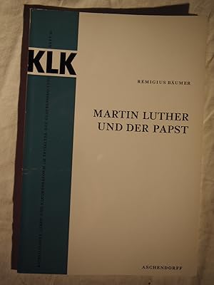 Martin Luther und der Papst : mit einem neuen Kapitel: Die wissenschaftliche Diskussion über Luth...