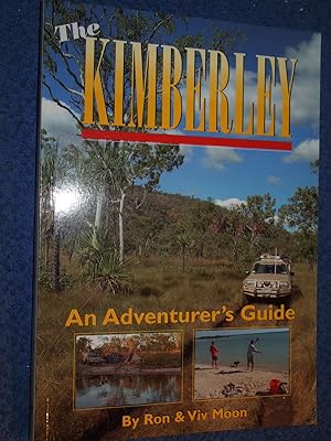 Bild des Verkufers fr The Kimberley An Adventurers Guide By Ron & Viv Moon. zum Verkauf von Versandantiquariat Ingo Lutter