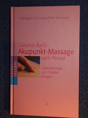 Gesund durch Akupunkt-Massage nach Penzel. Lebensenergie zum Fließen bringen.