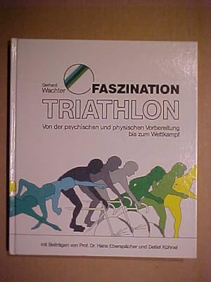 Bild des Verkufers fr Faszination Triathlon : von d. psych. u. phys. Vorbereitung bis zum Wettkampf. zum Verkauf von Versandantiquariat Ingo Lutter