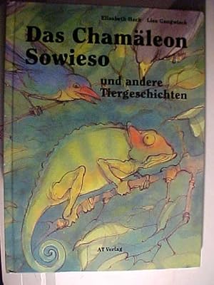 Bild des Verkufers fr Das Chamleon Sowieso und andere Tiergeschichten. zum Verkauf von Versandantiquariat Ingo Lutter