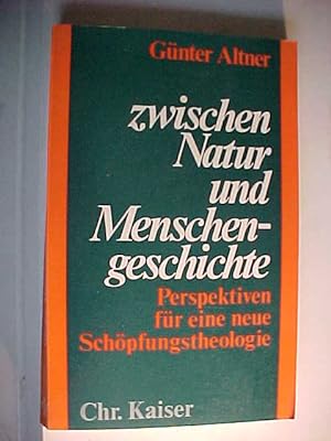 Seller image for Zwischen Natur und Menschengeschichte : anthropolog., biolog., ethische Perspektiven f. e. neue Schpfungstheologie. for sale by Versandantiquariat Ingo Lutter