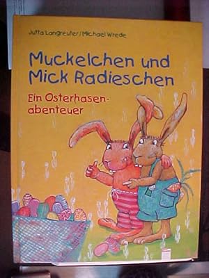 Immagine del venditore per Muckelchen und Mick Radieschen : ein Osterhasenabenteuer. venduto da Versandantiquariat Ingo Lutter