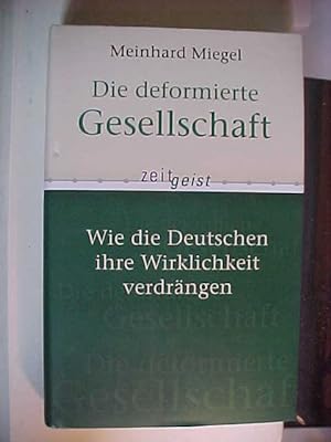 Seller image for Die deformierte Gesellschaft : Wie die Deutschen ihre Wirklichkeit verdrngen Zeitgeist. for sale by Versandantiquariat Ingo Lutter