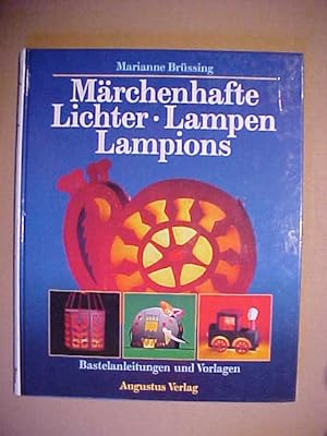 Seller image for Mrchenhafte Lichter, Lampen, Lampions : mit Bastelanleitungen und Vorlagen. for sale by Versandantiquariat Ingo Lutter
