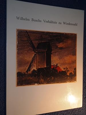 Seller image for Wilhelm Buschs Verhltnis zu Wiedensahl : (Katalog zur Fotoausstellung im Geburtshaus Wilhelm Buschs ber Wilhelm Buschs Verhltnis zu Wiedensahl). for sale by Versandantiquariat Ingo Lutter