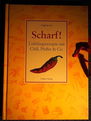 Seller image for Scharf!: Lieblingsrezepte mit Chili, Pfeffer & Co. Ohne Lffel. for sale by Versandantiquariat Ingo Lutter