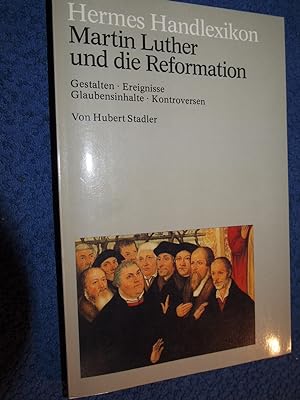 Seller image for Martin Luther und die Reformation : Gestalten, Ereignisse, Glaubensinhalte, Kontroversen. for sale by Versandantiquariat Ingo Lutter