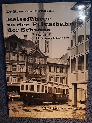 Bild des Verkufers fr Reisefhrer zu den Privatbahnen der Schweiz Band: 1 Nordost-Schweiz. zum Verkauf von Versandantiquariat Ingo Lutter