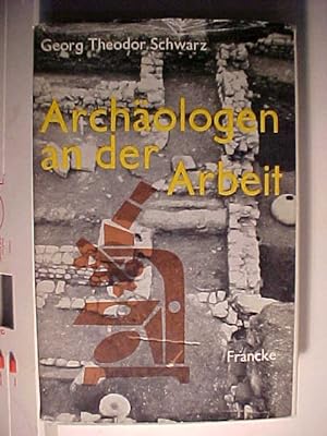 Seller image for Archologen an der Arbeit.Neue Wege zur Erforschung der Antike. for sale by Versandantiquariat Ingo Lutter