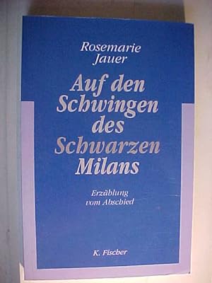 Seller image for Auf den Schwingen des schwarzen Milans : Erzhlung vom Abschied. for sale by Versandantiquariat Ingo Lutter
