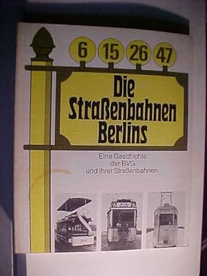 Bild des Verkufers fr Die Strassenbahnen Berlins : e. Geschichte d. BVG u. ihrer Strassenbahnen. zum Verkauf von Versandantiquariat Ingo Lutter