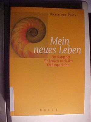 Seller image for Mein neues Leben : ein Ratgeber fr Frauen nach der Krebsoperation. for sale by Versandantiquariat Ingo Lutter