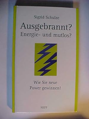 Seller image for Ausgebrannt? : energie- und mutlos? ; wie Sie neue Power gewinnen!. for sale by Versandantiquariat Ingo Lutter