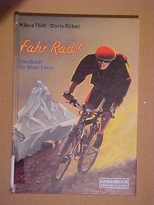 Immagine del venditore per Fahr Rad! : das Buch fr Bike-Fans. venduto da Versandantiquariat Ingo Lutter