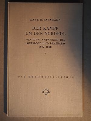 Seller image for Der Kampf um den Nordpol. Von den Anfngen bis zum Jahr 1882 Die Kosmos Bibliothek Bd. 220. for sale by Versandantiquariat Ingo Lutter