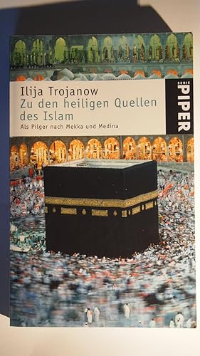 Zu den heiligen Quellen des Islam : als Pilger nach Mekka und Medina.