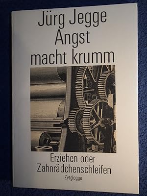 Seller image for Angst macht krumm : erziehen oder Zahnrdchenschleifen. for sale by Versandantiquariat Ingo Lutter