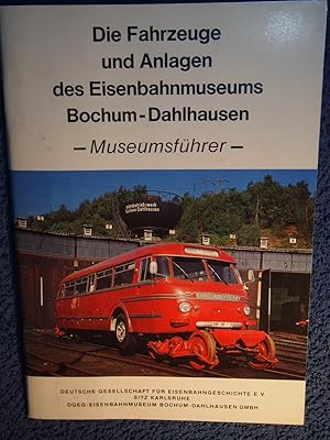 Die Fahrzeuge und Anlagen des Eisenbahn-Museums Bochum-Dahlhausen. Museumsführer.
