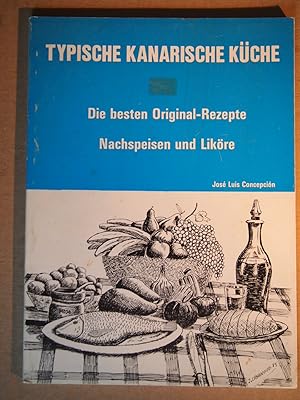 Seller image for Typische kanarische Kche. Die besten Orginalrezepte. Nachspeisen und Likre. for sale by Versandantiquariat Ingo Lutter