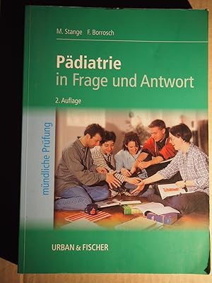 Pädiatrie in Frage und Antwort : Fragen und Fallgeschichten zur Vorbereitung auf die mündliche Pr...