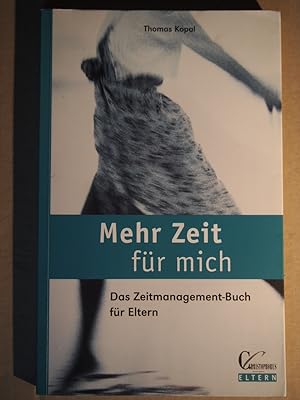 Seller image for Christophorus Eltern Mehr Zeit fr mich : das Zeitmanagement-Buch fr Eltern. for sale by Versandantiquariat Ingo Lutter