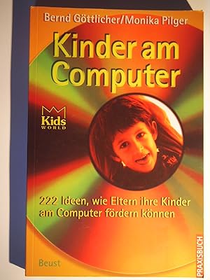 Seller image for Kids world Kinder am Computer : Praxisbuch ; 222 Ideen, wie Eltern ihre Kinder am Computer frdern knnen. for sale by Versandantiquariat Ingo Lutter