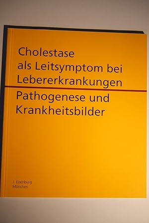 Cholestase als Leitsymptom bei Lebererkrankungen : Pathogenese und Krankheitsbilder.