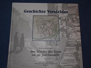 Bild des Verkufers fr Geschichte Vorsfeldes - Der Wandel des Ortes im 20.Jahrhunderts. zum Verkauf von Versandantiquariat Ingo Lutter