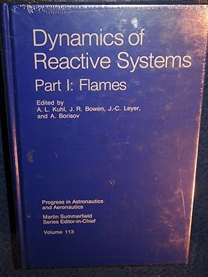 Dynamics of Reactive Systems: Part 1: Flames; Part 2: Heterogeneous Combustion and Applications (...
