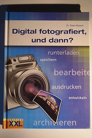 Seller image for Digital fotografiert, und dann? : (runterladen, speichern, bearbeiten, ausdrucken, entwickeln, archivieren). for sale by Versandantiquariat Ingo Lutter