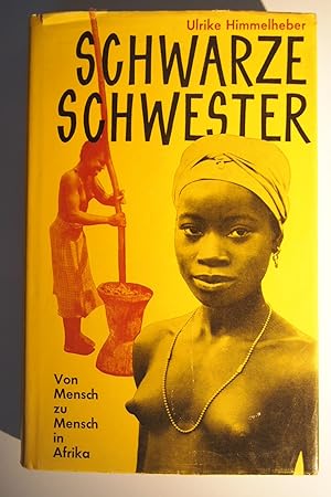 Schwarze Schwester - Von Mensch zu Mensch in Afrika - Mit 45 Aufnahmen der Verfasserin.