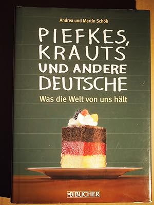 Seller image for Piefkes, Krauts und andere Deutsche: Was die Welt von uns hlt. for sale by Versandantiquariat Ingo Lutter
