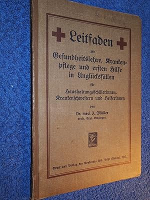 Immagine del venditore per Leitfaden Gesundheitslehre, Krankenpflege und ersten Hilfe in Ungl�cksf�llen f�r Haushaltssch�lerinnen, Krankenschwestern und Helferinnen. venduto da Versandantiquariat Ingo Lutter