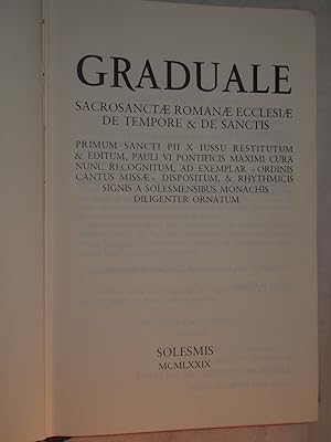 Graduale Sacrosanctae Romanae Ecclesiae De Tempore & de Sanctis. Primum Sancti PII X iussu restit...