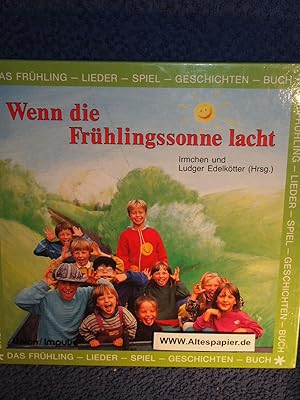 Bild des Verkufers fr Wenn die Frhlingssonne lacht. (Ab 6 J.). Das Frhling- Lieder- Spiel- Geschichten- Buch. zum Verkauf von Versandantiquariat Ingo Lutter