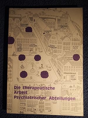 Seller image for Die therapeutische Arbeit psychiatrischer Abteilungen : Tagungsbericht. for sale by Versandantiquariat Ingo Lutter