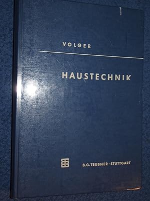 Haustechnik: Grundlagen - Planung - Ausführung von Karl Volger Mit 538 Bildern und 98 Tafeln.