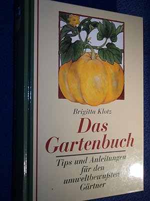 Seller image for Das Gartenbuch. Tips und Anleitungen fr den umweltbewuten Grtner. for sale by Versandantiquariat Ingo Lutter