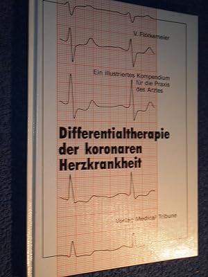 Differentialtherapie der koronaren Herzkrankheit : e. ill. Kompendium für d. Praxis d. Arztes.